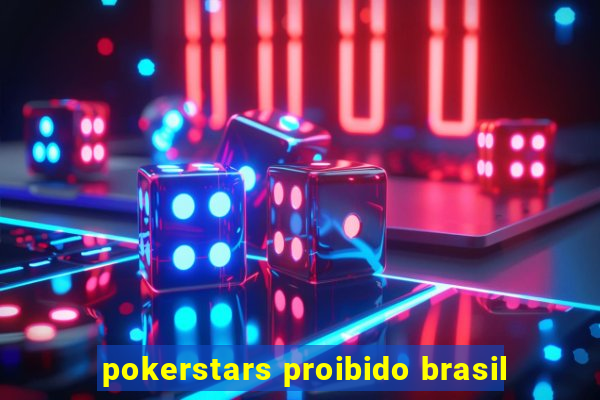 pokerstars proibido brasil